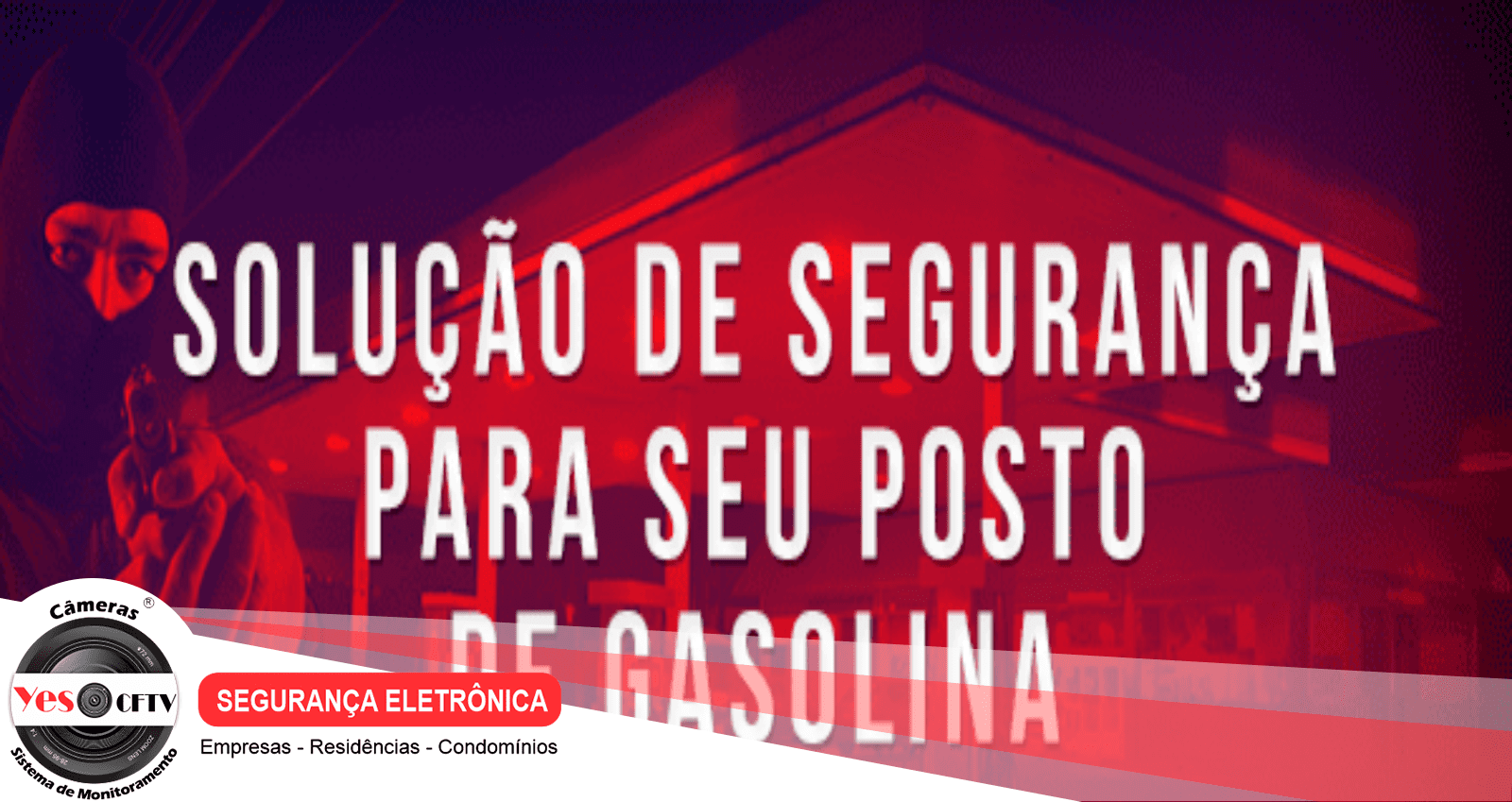 Soluções de Segurança para postos de gasolina.